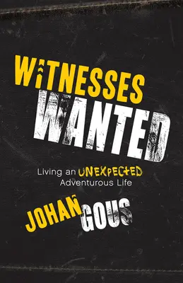 Zeugen gesucht: Ein unerwartetes, abenteuerliches Leben führen - Witnesses Wanted: Living an Unexpected Adventurous Life