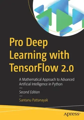 Pro Deep Learning with Tensorflow 2.0: Eine mathematische Annäherung an fortgeschrittene künstliche Intelligenz in Python - Pro Deep Learning with Tensorflow 2.0: A Mathematical Approach to Advanced Artificial Intelligence in Python