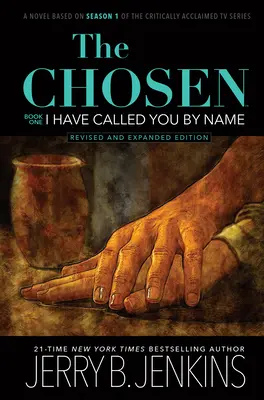 Die Auserwählten: Ich habe dich bei deinem Namen gerufen (überarbeitet und erweitert): Ein Roman nach der 1. Staffel der von der Kritik gefeierten Fernsehserie - The Chosen: I Have Called You by Name (Revised & Expanded): A Novel Based on Season 1 of the Critically Acclaimed TV Series