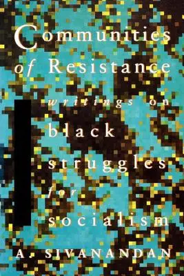 Gemeinschaften des Widerstands: Schriften über schwarze Kämpfe für den Sozialismus - Communities of Resistance: Writings on Black Struggles for Socialism