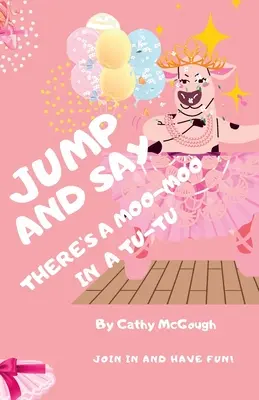 Spring und sag: Da ist ein Muh-Muh in einem Tutu! - Jump and Say There's a Moo-Moo in a Tutu!