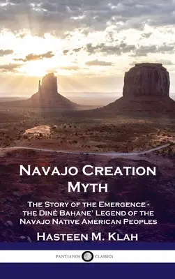 Navajo-Schöpfungsmythos: Die Geschichte der Entstehung - die Din Bahane'-Legende der Navajo-Ureinwohner Amerikas - Navajo Creation Myth: The Story of the Emergence - the Din Bahane' Legend of the Navajo Native American Peoples