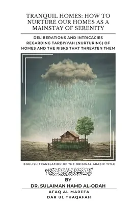 Tranquil Homes: Überlegungen und Feinheiten zur Tarbiyyah (Pflege) von Häusern und den Risiken, die sie bedrohen - Tranquil Homes: Deliberations and Intricacies regarding Tarbiyyah (Nurturing) of Homes and the Risks that Threaten Them