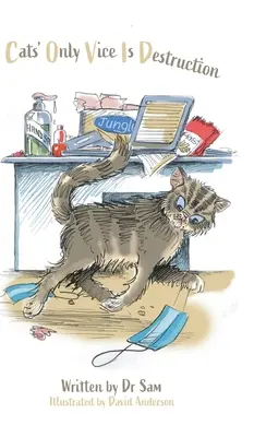 Das einzige Laster von Katzen ist Zerstörung - Cats' Only Vice Is Destruction