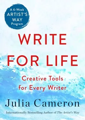 Schreiben fürs Leben: Kreative Werkzeuge für jeden Schriftsteller (ein 6-wöchiges Artist's Way Programm) - Write for Life: Creative Tools for Every Writer (a 6-Week Artist's Way Program)