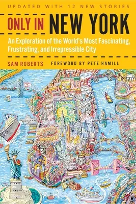 Nur in New York: Eine Entdeckungsreise durch die faszinierendste, frustrierendste und unberechenbarste Stadt der Welt - Only in New York: An Exploration of the World's Most Fascinating, Frustrating, and Irrepressible City