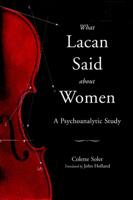 Was Lacan über Frauen gesagt hat: Eine psychoanalytische Studie - What Lacan Said About Women: A Psychoanalytic Study