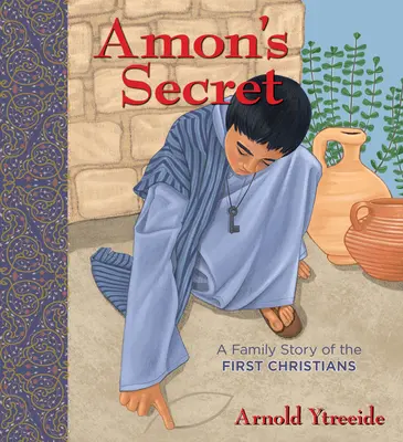 Amons Geheimnis: Eine Familiengeschichte über die ersten Christen - Amon's Secret: A Family Story of the First Christians
