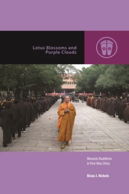 Lotusblüten und lila Wolken: Der monastische Buddhismus im China nach Mao - Lotus Blossoms and Purple Clouds: Monastic Buddhism in Post-Mao China