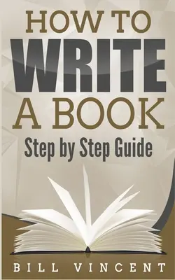 Wie man ein Buch schreibt: Schritt-für-Schritt-Anleitung - How to Write a Book: Step by Step Guide