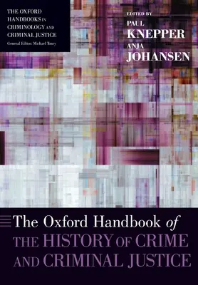 The Oxford Handbook of the History of Crime and Criminal Justice