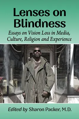 Linsen auf Blindheit: Essays über den Sehverlust in Medien, Kultur, Religion und Erfahrung - Lenses on Blindness: Essays on Vision Loss in Media, Culture, Religion and Experience