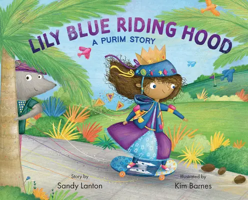 Lily Blue Riding Hood: Eine Purim-Geschichte - Lily Blue Riding Hood: A Purim Story