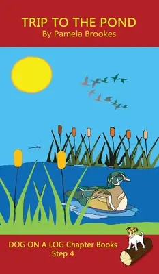 Reise zum Teich Kapitel Buch: Sound-Out-Phonics-Bücher helfen Lesern in der Entwicklung, einschließlich Schülern mit Legasthenie, lesen zu lernen (Stufe 4 im Systemat - Trip To The Pond Chapter Book: Sound-Out Phonics Books Help Developing Readers, including Students with Dyslexia, Learn to Read (Step 4 in a Systemat