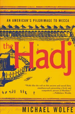 Die Hadsch: Eine amerikanische Pilgerreise nach Mekka - The Hadj: An American Pilgrimage to Mecca