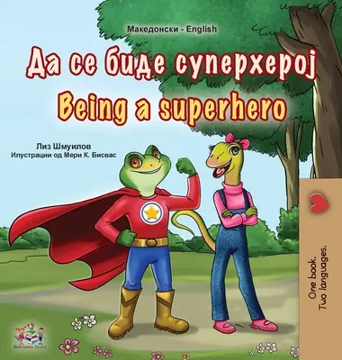 Being a Superhero (Mazedonisch Englisch Zweisprachiges Buch für Kinder) - Being a Superhero (Macedonian English Bilingual Book for Kids)