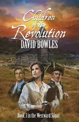 Kinder der Revolution: Buch 3 der Westward Sagas - Children of the Revolution: Book 3 of the Westward Sagas