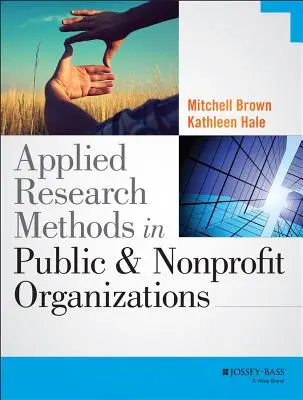 Angewandte Forschungsmethoden in öffentlichen und gemeinnützigen Organisationen - Applied Research Methods in Public and Nonprofit Organizations