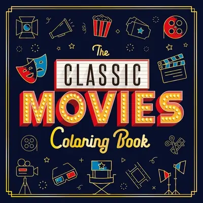 Das klassische Film-Malbuch: Färbebuch für Erwachsene - The Classic Movies Coloring Book: Adult Coloring Book