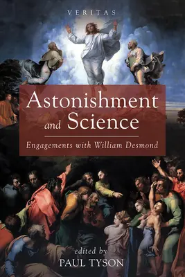 Erstaunen und Wissenschaft: Auseinandersetzungen mit William Desmond - Astonishment and Science: Engagements with William Desmond