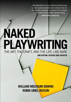 Naked Playwriting, 2. überarbeitete und aktualisierte Auflage: Die Kunst, das Handwerk und das entblößte Leben - Naked Playwriting, 2nd Edition Revised and Updated: The Art, the Craft, and the Life Laid Bare