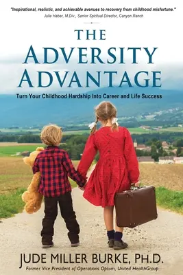 Der Vorteil von Widrigkeiten: Verwandeln Sie Schwierigkeiten in Ihrer Kindheit in beruflichen und privaten Erfolg - The Adversity Advantage: Turn Your Childhood Hardship Into Career and Life Success