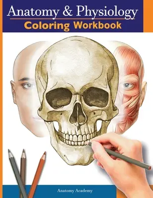 Anatomie und Physiologie Farbiges Arbeitsbuch: Das ideale Geschenk für Medizinstudenten, Krankenschwestern und alle Interessierten - Anatomy and Physiology Coloring Workbook: The Essential College Level Study Guide Perfect Gift for Medical School Students, Nurses and Anyone Interest