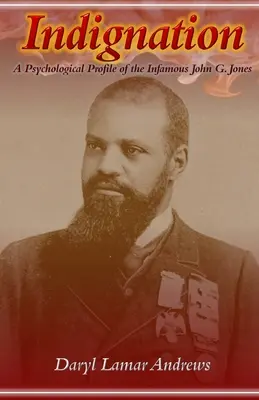 Empörung: Ein psychologisches Profil des berüchtigten John G. Jones - Indignation: A Psychological Profile of the Infamous John G. Jones