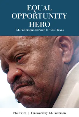 Held der Chancengleichheit: T. J. Pattersons Dienst an West Texas - Equal Opportunity Hero: T. J. Patterson's Service to West Texas