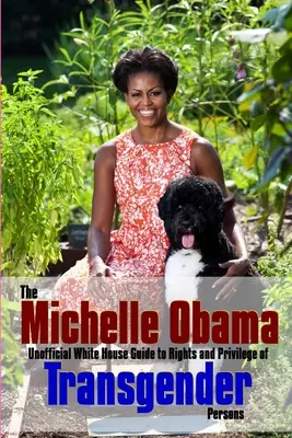 Der Transgender-Leitfaden von Michelle Obama - The Michelle Obama Transgender Guide