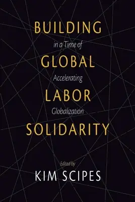 Aufbau einer globalen Arbeitssolidarität in einer Zeit der beschleunigten Globalisierung - Building Global Labor Solidarity in a Time of Accelerating Globalization