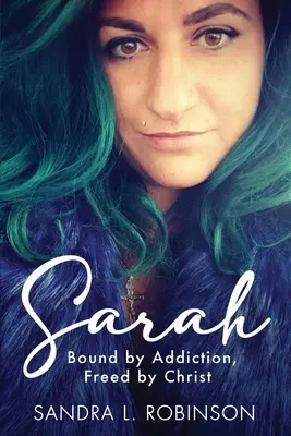 Sarah: Gebunden durch die Sucht, befreit durch Christus - Sarah: Bound by Addiction, Freed by Christ