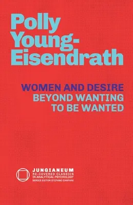 Frauen und Begehren: Jenseits des Wunsches, begehrt zu werden - Women and Desire: Beyond Wanting to be Wanted