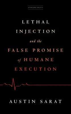 Die tödliche Injektion und das falsche Versprechen einer humanen Hinrichtung - Lethal Injection and the False Promise of Humane Execution