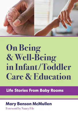 Über Sein und Wohlbefinden in der Betreuung und Erziehung von Säuglingen/Kleinkindern: Lebensgeschichten aus Kinderzimmern - On Being and Well-Being in Infant/Toddler Care and Education: Life Stories from Baby Rooms