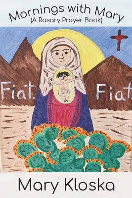 Morgens mit Maria: Ein Rosenkranzgebetbuch - Mornings with Mary: A Rosary Prayer Book