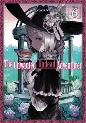 Der ungewollte untote Abenteurer (Manga): Band 6 - The Unwanted Undead Adventurer (Manga): Volume 6