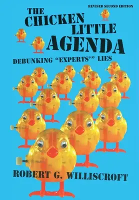 Die Chicken Little Agenda: Die Lügen der Experten“ entlarven“ - The Chicken Little Agenda: Debunking Experts'