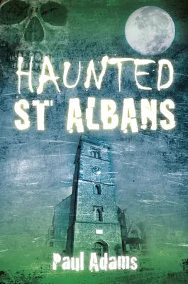 Gespenstisches St. Albans - Haunted St Albans