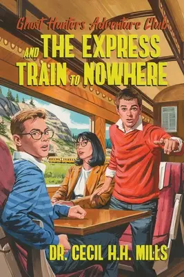 Der Geisterjäger-Abenteuerclub und der Expresszug nach Nirgendwo: Band 2 - Ghost Hunters Adventure Club and the Express Train to Nowhere: Volume 2