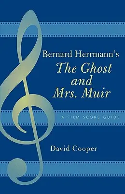 Bernard Herrmanns Der Geist und Mrs. Muir: Ein Handbuch zur Filmmusik - Bernard Herrmann's The Ghost and Mrs. Muir: A Film Score Guide