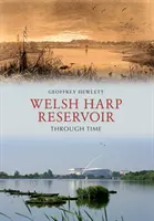 Das walisische Harfenreservoir im Wandel der Zeit - Welsh Harp Reservoir Through Time