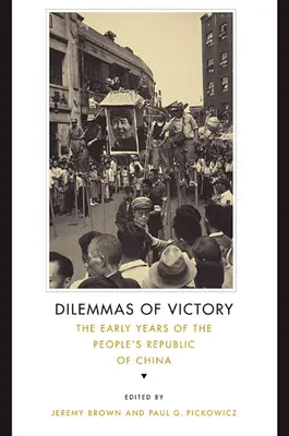 Dilemmas des Sieges: Die frühen Jahre der Volksrepublik China - Dilemmas of Victory: The Early Years of the People's Republic of China