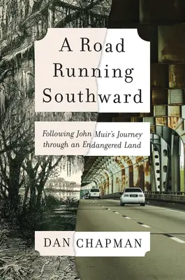 Eine Straße, die nach Süden führt: Auf den Spuren von John Muir durch ein bedrohtes Land - A Road Running Southward: Following John Muir's Journey Through an Endangered Land