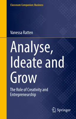 Analysieren, Ideen entwickeln und wachsen - Die Rolle von Kreativität und Unternehmertum - Analyse, Ideate and Grow - The Role of Creativity and Entrepreneurship