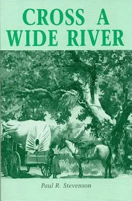 Überquere einen breiten Fluss: Ein Western-Roman - Cross a Wide River: A Western Novel
