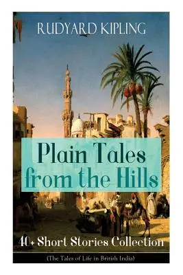 Plain Tales from the Hills: 40] Sammlung von Kurzgeschichten (The Tales of Life in British India): In the Pride of His Youth, Tods' Amendment, The Oth - Plain Tales from the Hills: 40] Short Stories Collection (The Tales of Life in British India): In the Pride of His Youth, Tods' Amendment, The Oth