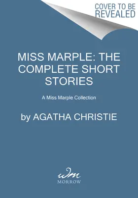 Miss Marple: Die vollständigen Kurzgeschichten: Eine Miss Marple Sammlung - Miss Marple: The Complete Short Stories: A Miss Marple Collection