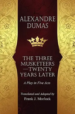 Die Musketiere - Zwanzig Jahre später: Ein Schauspiel in fünf Akten - The Musketeers--Twenty Years Later: A Play in Five Acts