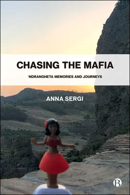 Auf der Jagd nach der Mafia: 'Ndrangheta, Erinnerungen und Fahrten - Chasing the Mafia: 'Ndrangheta, Memories and Journeys